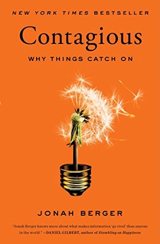 Contagious: Why Things Catch On – by Jonah Berger